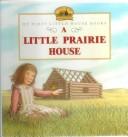 Laura Ingalls Wilder: Little Prairie House (Hardcover, 1999, Tandem Library)