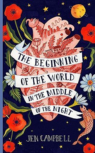 Jen Campbell, Jen Campbell: The Beginning of the World in the Middle of the Night (Hardcover, Hodder & Stoughton General Division, Two Roads)