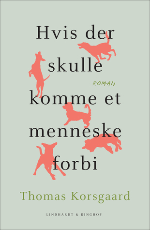 Thomas Korsgaard: Hvis der skulle komme et menneske forbi (Paperback, Danish language, Lindhardt og Ringhof)