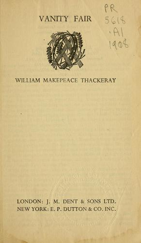 William Makepeace Thackeray: Vanity fair (1908, Dent, Dutton)