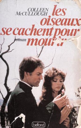 Colleen McCullough: Les oiseaux se cachent pour mourir (Paperback, French language, 1986, Pierre Belfond)