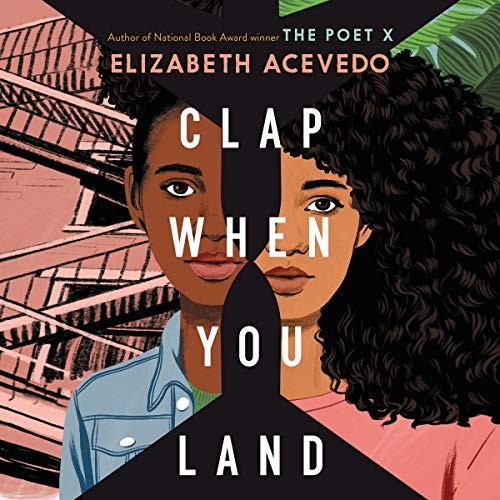 Elizabeth Acevedo: Clap When You Land (AudiobookFormat, 2020, HarperCollins B and Blackstone Publishing, Harpercollins)