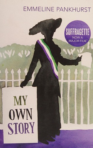 Emmeline Pankhurst: My Own Story (2015, Penguin Random House)