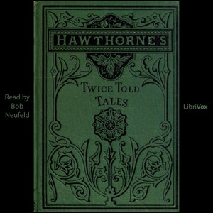 Nathaniel Hawthorne: Twice-Told Tales (EBook, 2012, LibriVox)