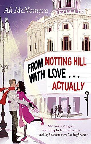 Ali McNamara: From Notting Hill with Love... Actually (Actually #1) (2010)