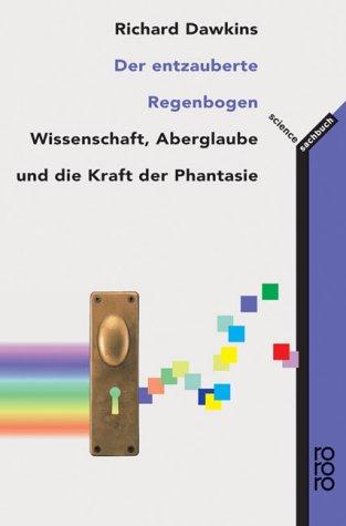 Richard Dawkins: Der entzauberte Regenbogen. Wissenschaft, Aberglaube und die Kraft der Phantasie. (Paperback, German language, Rowohlt Tb.)