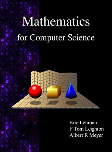 Eric Lehman, F Thomson Leighton, Albert R Meyer: Mathematics for Computer Science (Hardcover, Samurai Media Limited)