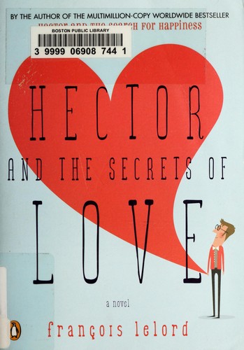 François Lelord: Hector and the secrets of love (2011, Penguin Books)