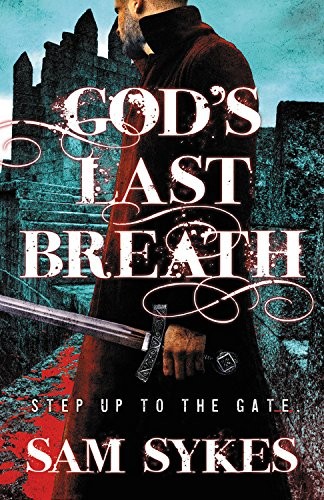 Sam Sykes: God's Last Breath (Paperback, 2017, Orbit)