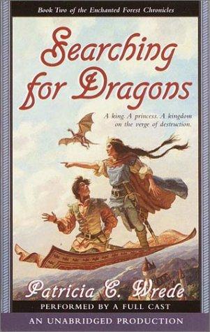 Patricia Wrede: Searching for Dragons (Enchanted Forest Chronicles, Book 2) (AudiobookFormat, 2001, Listening Library)