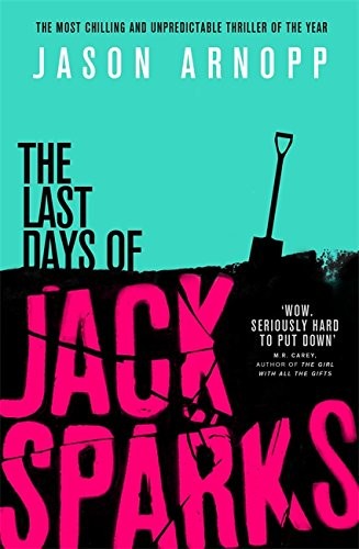 Jason Arnopp: The Last Days of Jack Sparks (2016, Little, Brown Book Group)