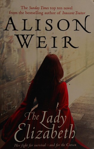 Alison Weir: The Lady Elizabeth (2009, Arrow Books)