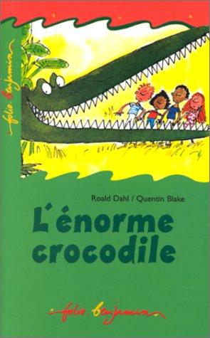 Roald Dahl: L' énorme crocodile (Paperback, French language, 1998, Folio Benjamin)