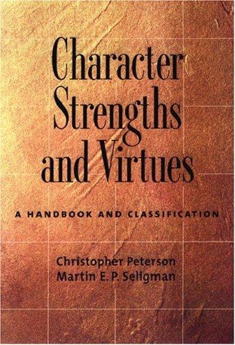 Christopher Peterson, Martin Seligman: Character Strengths and Virtues (2004, Oxford University Press, USA)