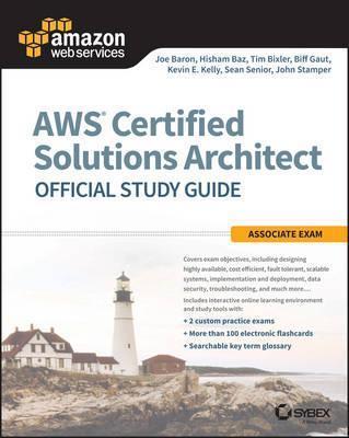 Biff Gaut, Hisham Baz, Joe Baron, John Stamper, Kevin E. Kelly, Sean Senior, Tim Bixler: AWS Certified Solutions Architect Official Study Guide (2016)