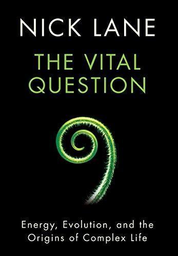 Nick Lane: The Vital Question: Energy, Evolution, and the Origins of Complex Life (2017)