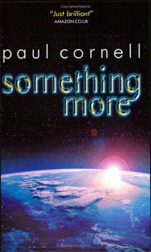 Paul Cornell: Something More (Paperback, 2002, Gollancz)