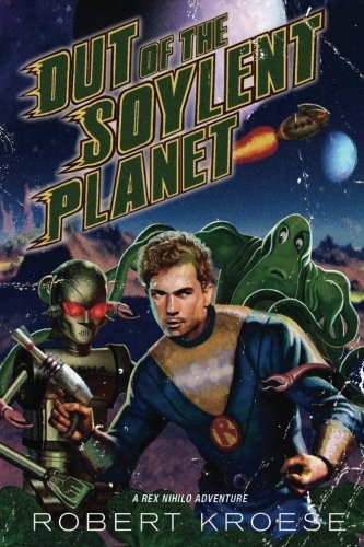 Robert Kroese: Out of the Soylent Planet (Starship Grifters) (2017, CreateSpace Independent Publishing Platform)