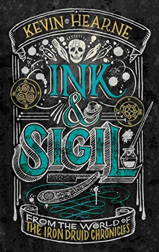 Kevin Hearne: Ink & Sigil (Hardcover, 2020, Del Rey, Del Rey Books)