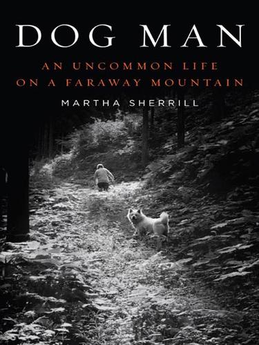 Martha Sherrill: Dog Man (EBook, 2008, Penguin Group USA, Inc.)