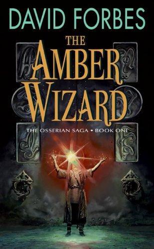 David Forbes: The amber wizard (2006, HarperCollins)