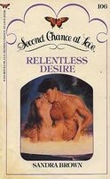Sandra Brown: Relentless Desire (later published as Shadows of Yesterday) (Paperback, 1983, Berkley, Ist Edition)