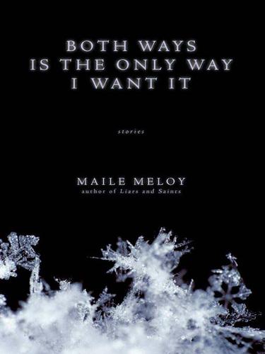 Maile Meloy: Both Ways Is the Only Way I Want It (EBook, 2009, Penguin USA, Inc.)