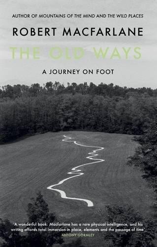 Robert Macfarlane: Old Ways,The (Hardcover, 2012, Hamish Hamilton)