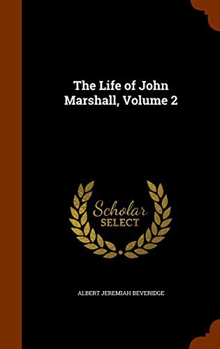 Albert J. Beveridge: The Life of John Marshall, Volume 2 (Hardcover, Arkose Press)