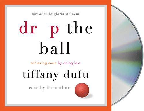 Gloria Steinem, Tiffany Dufu: Drop the Ball (AudiobookFormat, 2017, MacMillan Audio, Macmillan Audio)