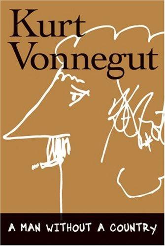 Kurt Vonnegut: A man without a country (2005, Seven Stories Press)