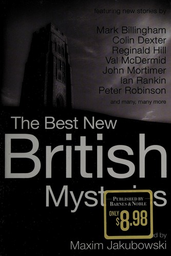 Val McDermid, Peter Robinson, Reginald Hill, Ian Rankin, Mark Billingham, John Mortimer, Colin Dexter: The Best New British Mysteries (Hardcover, 2005, MJF Books)