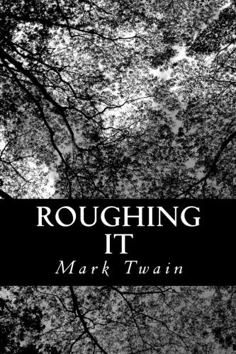 Mark Twain: Roughing It (Paperback, 2012, CreateSpace Independent Publishing Platform)