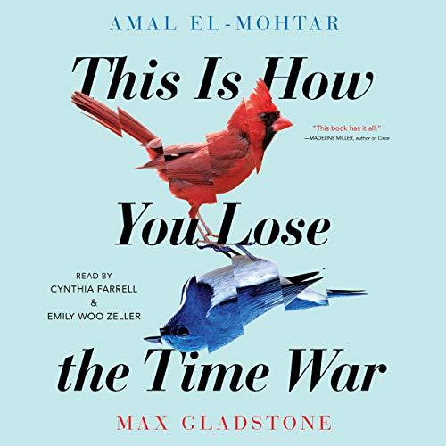 Max Gladstone, Amal El-Mohtar: This Is How You Lose the Time War (AudiobookFormat)