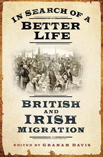 Graham Davis: In Search of a Better Life : British and Irish Migration. (2011)