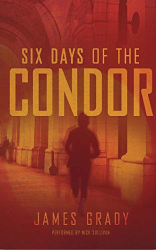 Nick Sullivan, James Grady: Six Days of the Condor (AudiobookFormat, 2020, Audible Studios on Brilliance, Audible Studios on Brilliance Audio)