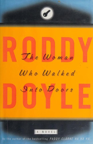 Roddy Doyle: The woman who walked into doors (1996, Viking)