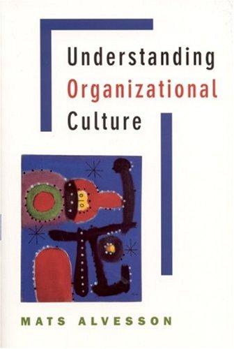 Mats Alvesson: Understanding organizational culture (2002, SAGE)