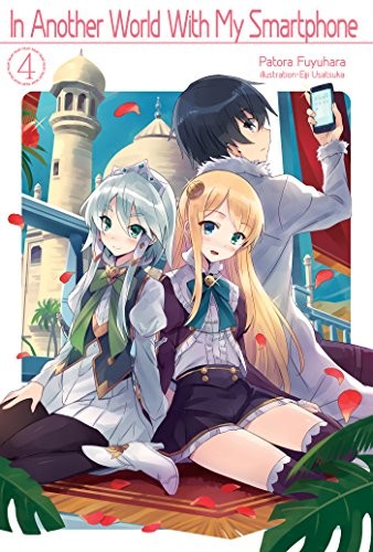 Patora Fuyuhara: In Another World With My Smartphone: Volume 4 (Paperback, 2019, J-Novel Club)