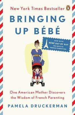 Pamela Druckerman: Bringing Up Bebe (2013, Penguin Books)