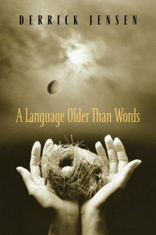 Derrick Jensen: A Language Older Than Words (2004)