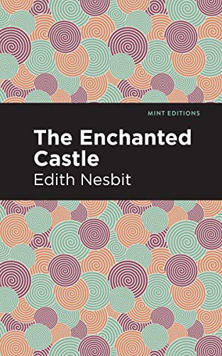 Mint Editions, Edith Nesbit: The Enchanted Castle (Hardcover, 2021, Mint Editions)