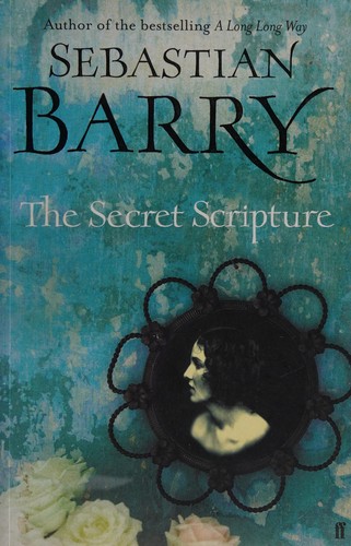 Sebastian Barry: The secret scripture (2008, Faber and Faber)