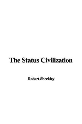 Robert Sheckley: The Status Civilization (Paperback, 2007, IndyPublish)