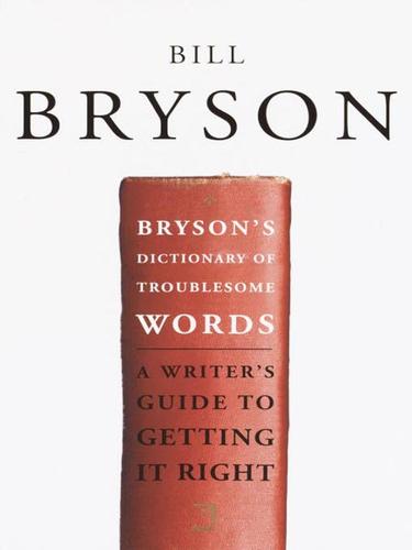 Bill Bryson: Bryson's Dictionary of Troublesome Words (EBook, 2002, Broadway Books)