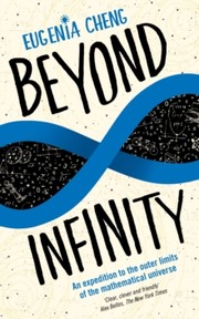 Eugenia Cheng: Beyond infinity (2017, Profile Books Ltd)