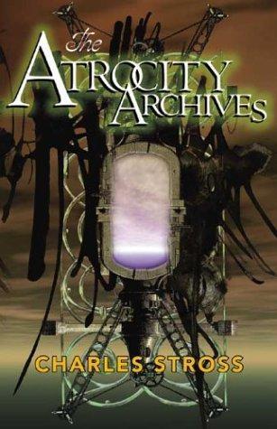 Charles Stross: The Atrocity Archives (Laundry Files, #1)