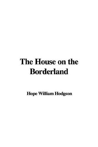 William Hope Hodgson: The House on the Borderland (Hardcover, 2006, IndyPublish.com)