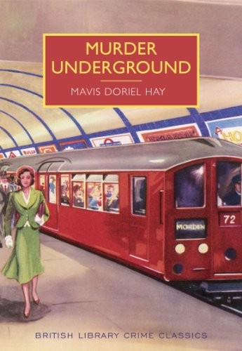 Mavis Doriel Hay: Murder Underground (2014, British Library)