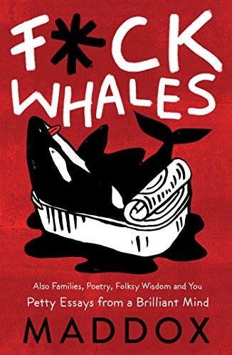 Maddox: F*ck Whales (Hardcover, 2017, Gallery Books)